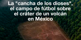 Mundial 2026: La "cancha de los dioses", el campo de fútbol sobre el cráter de un vólcan en México