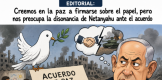 EDITORIAL: Creemos en la paz a firmarse sobre el papel, pero nos preocupa la disonancia de Netanyahu ante el acuerdo