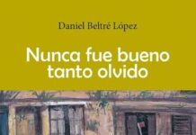 Diez poemas de «Nunca fue bueno tanto olvido», de Daniel Beltré.
