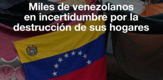 Miles de venezolanos en incertidumbre por la destrucción de sus hogares